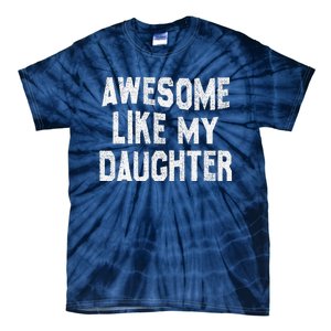 Awesome Like My Daughter Man Funny Fathers Day Dad Tie-Dye T-Shirt