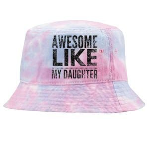 Awesome Like My Daughter Gifts Man Funny Dad Fathers Day Tie-Dyed Bucket Hat