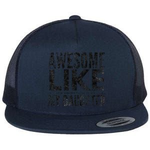 Awesome Like My Daughter Gifts Man Funny Dad Fathers Day Flat Bill Trucker Hat