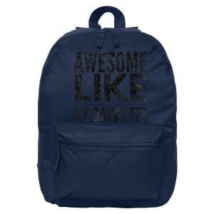 Awesome Like My Daughter Gifts Man Funny Dad Fathers Day 16 in Basic Backpack