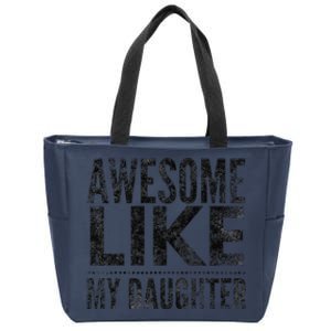 Awesome Like My Daughter Gifts Man Funny Dad Fathers Day Zip Tote Bag