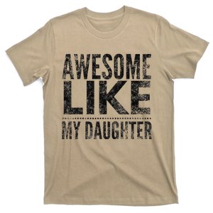 Awesome Like My Daughter Gifts Man Funny Dad Fathers Day T-Shirt