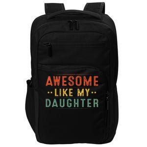 Awesome Like My Daughter Funny Gifts For FatherS Day Impact Tech Backpack