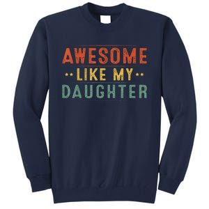 Awesome Like My Daughter Funny Gifts For FatherS Day Tall Sweatshirt