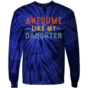 Awesome Like My Daughter Funny Gifts For FatherS Day Tie-Dye Long Sleeve Shirt