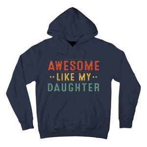 Awesome Like My Daughter Funny Gifts For FatherS Day Tall Hoodie