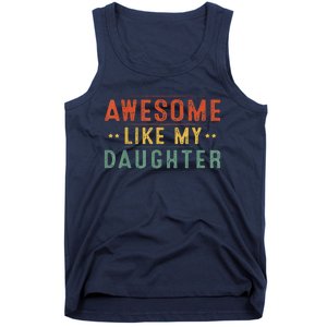 Awesome Like My Daughter Funny Gifts For FatherS Day Tank Top