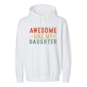 Awesome Like My Daughter Funny Gifts For FatherS Day Garment-Dyed Fleece Hoodie