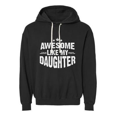 Awesome Like My Daughter Funny Mothers Fathers Day Mom Dad Garment-Dyed Fleece Hoodie