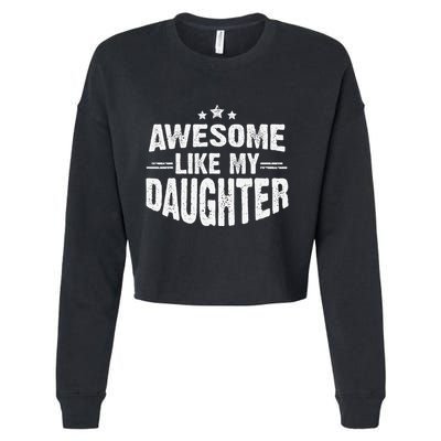 Awesome Like My Daughter Funny Mothers Fathers Day Mom Dad Cropped Pullover Crew