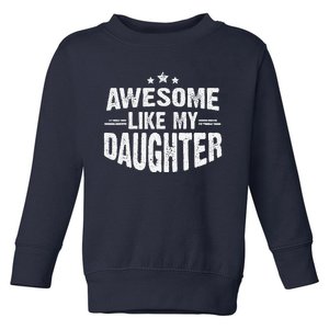 Awesome Like My Daughter Funny Mothers Fathers Day Mom Dad Toddler Sweatshirt