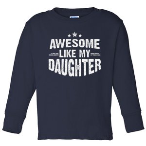 Awesome Like My Daughter Funny Mothers Fathers Day Mom Dad Toddler Long Sleeve Shirt