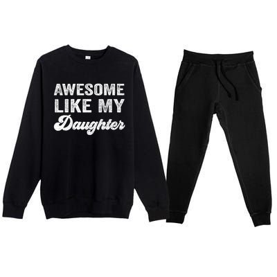 Awesome Like My Daughter Fathers Day Premium Crewneck Sweatsuit Set