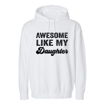 Awesome Like My Daughter Fathers Day Garment-Dyed Fleece Hoodie