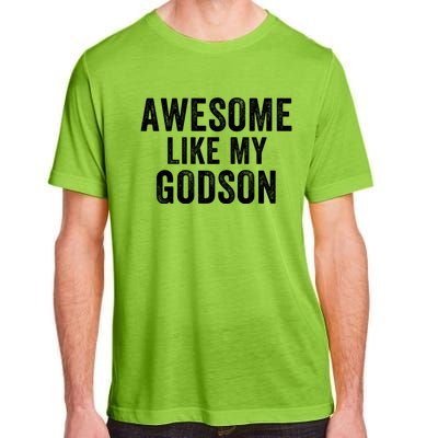 Awesome Like My Godson Funny Godfather Funny Godmother Godparent Baptism Adult ChromaSoft Performance T-Shirt