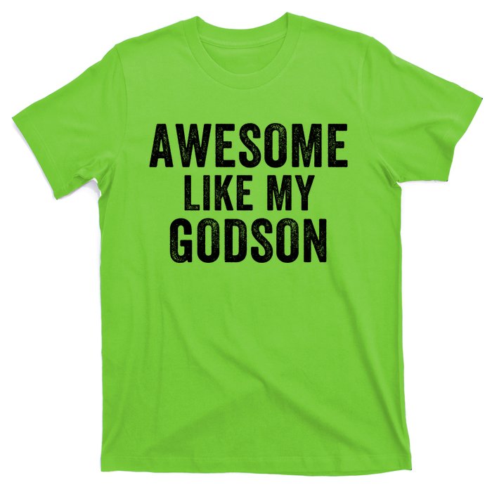 Awesome Like My Godson Funny Godfather Funny Godmother Godparent Baptism T-Shirt