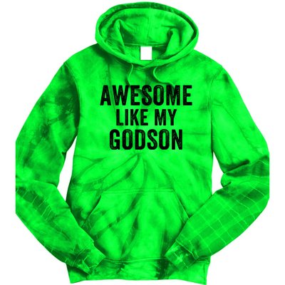 Awesome Like My Godson Funny Godfather Funny Godmother Godparent Baptism Tie Dye Hoodie