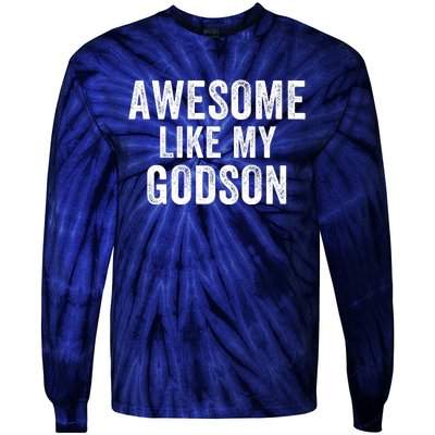 Awesome Like My Godson Funny Godfather Funny Godmother Godparent Baptism Tie-Dye Long Sleeve Shirt