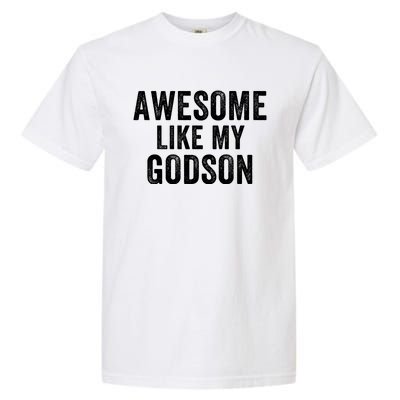 Awesome Like My Godson Funny Godfather Funny Godmother Godparent Baptism Garment-Dyed Heavyweight T-Shirt