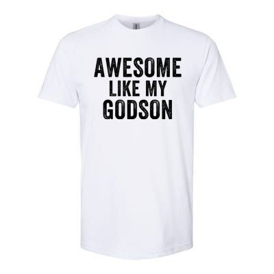 Awesome Like My Godson Funny Godfather Funny Godmother Godparent Baptism Softstyle CVC T-Shirt