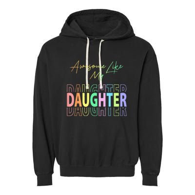 Awesome Like My Daughter Funny Dad Birthday Father's Day Garment-Dyed Fleece Hoodie