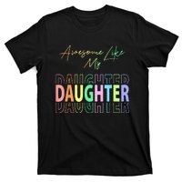 Awesome Like My Daughter Funny Dad Birthday Father's Day T-Shirt