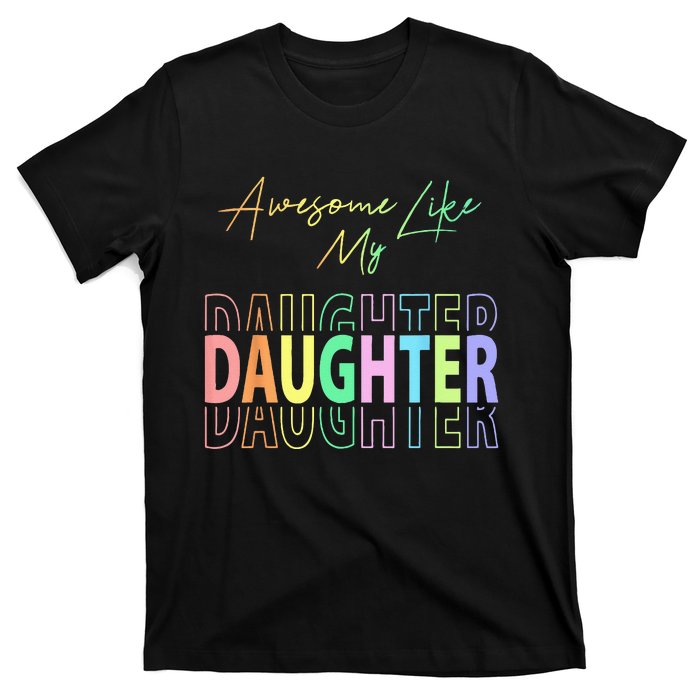 Awesome Like My Daughter Funny Dad Birthday Father's Day T-Shirt