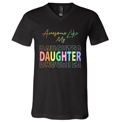 Awesome Like My Daughter Funny Dad Birthday Father's Day V-Neck T-Shirt