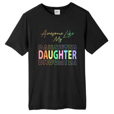 Awesome Like My Daughter Funny Dad Birthday Father's Day Tall Fusion ChromaSoft Performance T-Shirt