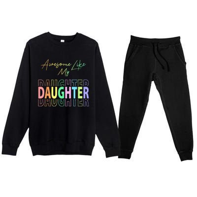 Awesome Like My Daughter Funny Dad Birthday Father's Day Premium Crewneck Sweatsuit Set