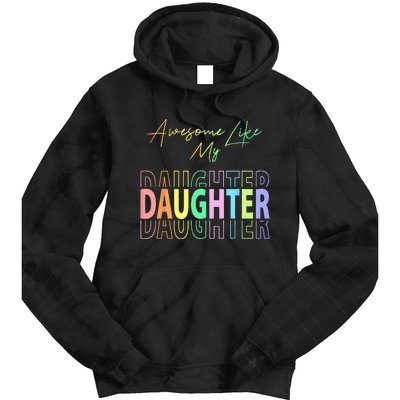 Awesome Like My Daughter Funny Dad Birthday Father's Day Tie Dye Hoodie