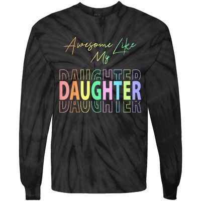 Awesome Like My Daughter Funny Dad Birthday Father's Day Tie-Dye Long Sleeve Shirt