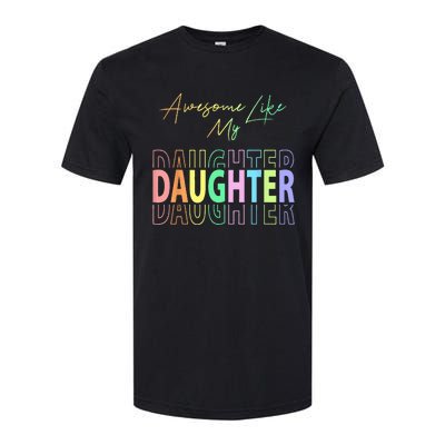 Awesome Like My Daughter Funny Dad Birthday Father's Day Softstyle CVC T-Shirt