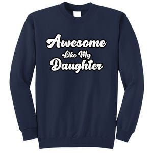 Awesome Like My Daughter Father Dad Tall Sweatshirt