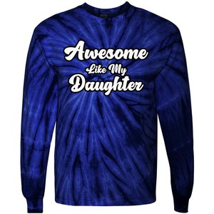 Awesome Like My Daughter Father Dad Tie-Dye Long Sleeve Shirt