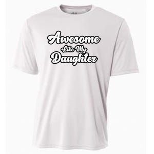 Awesome Like My Daughter Father Dad Cooling Performance Crew T-Shirt