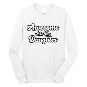 Awesome Like My Daughter Father Dad Long Sleeve Shirt