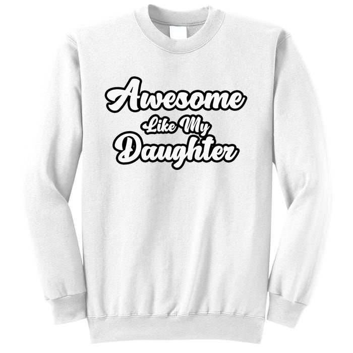 Awesome Like My Daughter Father Dad Sweatshirt