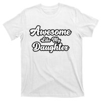 Awesome Like My Daughter Father Dad T-Shirt