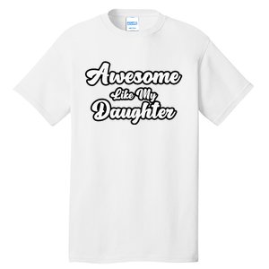 Awesome Like My Daughter Father Dad Tall T-Shirt