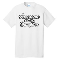 Awesome Like My Daughter Father Dad Tall T-Shirt