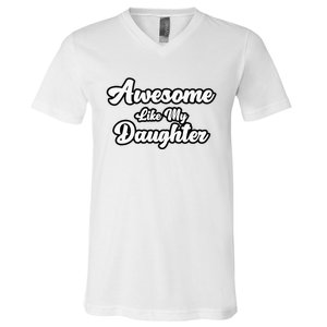 Awesome Like My Daughter Father Dad V-Neck T-Shirt