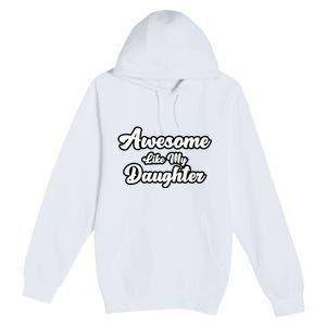 Awesome Like My Daughter Father Dad Premium Pullover Hoodie