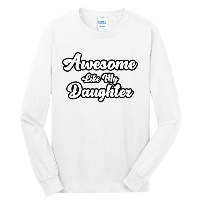 Awesome Like My Daughter Father Dad Tall Long Sleeve T-Shirt