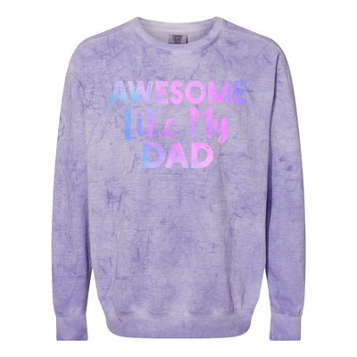 Awesome Like My Dad Funny Fathers Day For Daughter And Son Gift Colorblast Crewneck Sweatshirt