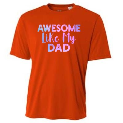 Awesome Like My Dad Funny Fathers Day For Daughter And Son Gift Cooling Performance Crew T-Shirt