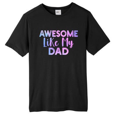 Awesome Like My Dad Funny Fathers Day For Daughter And Son Gift Tall Fusion ChromaSoft Performance T-Shirt