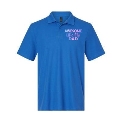 Awesome Like My Dad Funny Fathers Day For Daughter And Son Gift Softstyle Adult Sport Polo