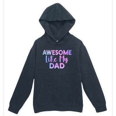 Awesome Like My Dad Funny Fathers Day For Daughter And Son Gift Urban Pullover Hoodie