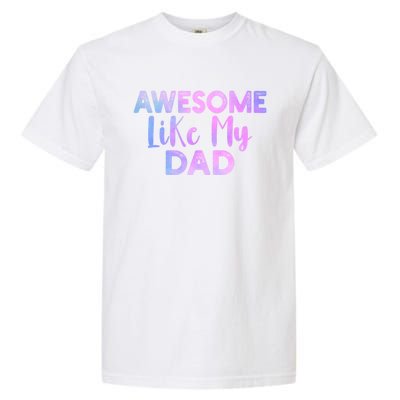 Awesome Like My Dad Funny Fathers Day For Daughter And Son Gift Garment-Dyed Heavyweight T-Shirt